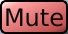 Grey button containing the text "Mute".