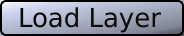 Grey button containing the black characters "LOAD LAYER".