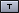 Grey button containing a black "T".